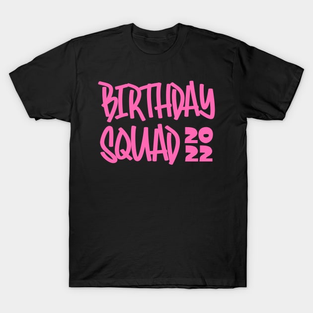 Birthday Squad 2022 T-Shirt by colorsplash